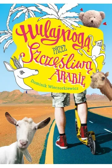 Hulajnogą przez Szczęśliwą Arabię