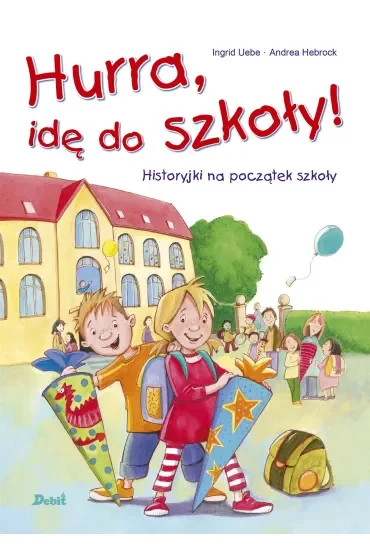 Hurra, idę do szkoły! Historyjki na początek szkoły