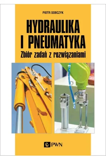 Hydraulika i pneumatyka. Zbiór zadań z rozwiązaniami