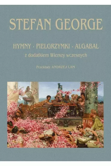 Hymny, Pielgrzymki, Algabal z dodatkiem wierszy..