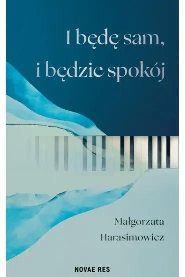 I będę sam, i będzie spokój