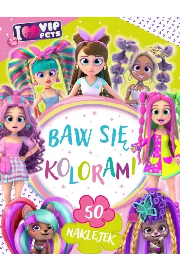 I love VIP Pets. Baw się kolorami