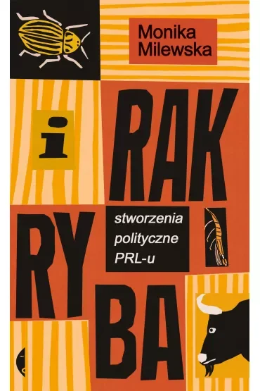 I rak ryba. Stworzenia polityczne PRL-u