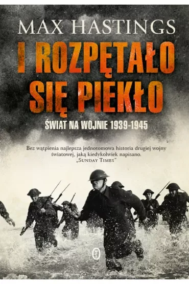 I rozpętało się piekło. świat na wojnie 1939-1945