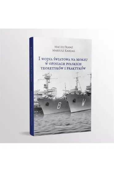 I Wojna Światowa na morzach w opiniach polskich teoretyków i praktyków