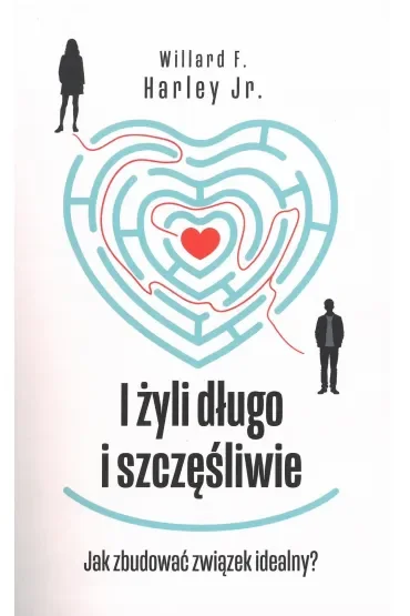 I żyli długo i szczęśliwie. Jak zbudować związek idealny?
