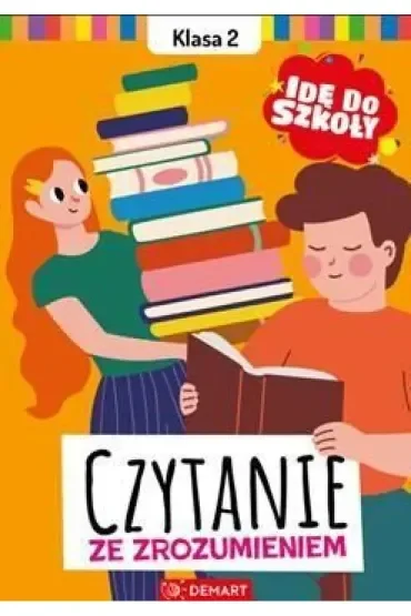 Idę do szkoły. Czytanie ze zrozumieniem. Klasa 2