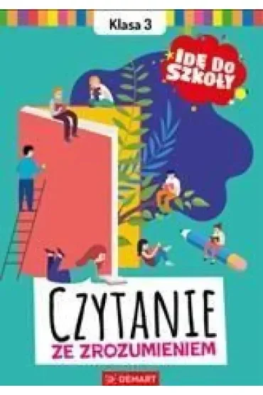 Idę do szkoły. Czytanie ze zrozumieniem. Klasa 3