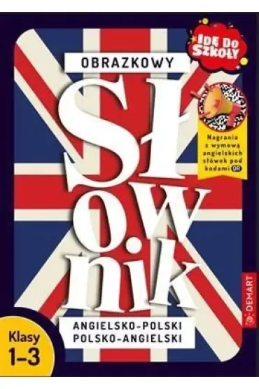 Idę do szkoły. Obrazkowy słownik angielsko-polski polsko-angielski