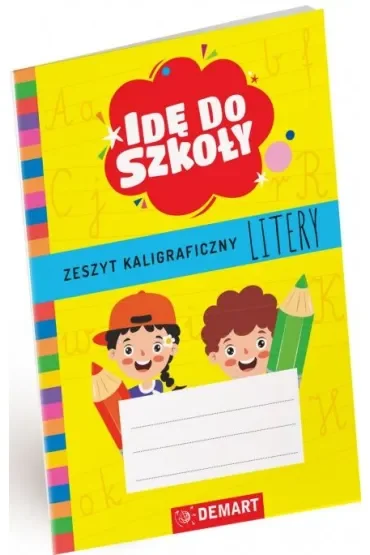 Litery. Zeszyt kaligraficzny. Idę do szkoły