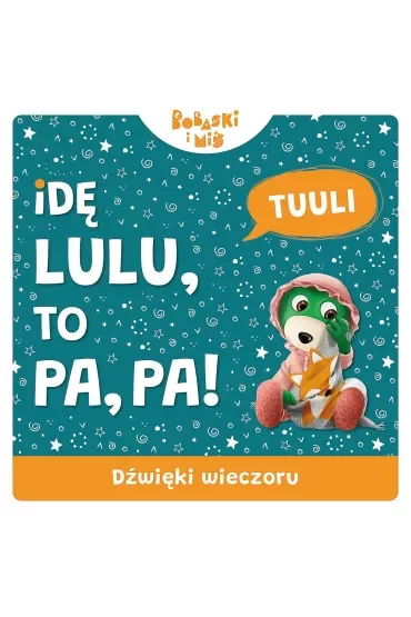 Dźwięki wieczoru. Idę Lulu to Pa-Pa. Bobaski i Miś