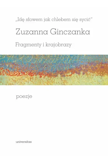 Idę słowem jak chlebem się sycić