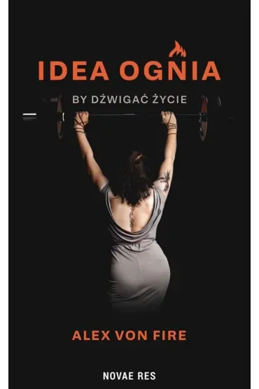 Idea Ognia - by dźwigać życie