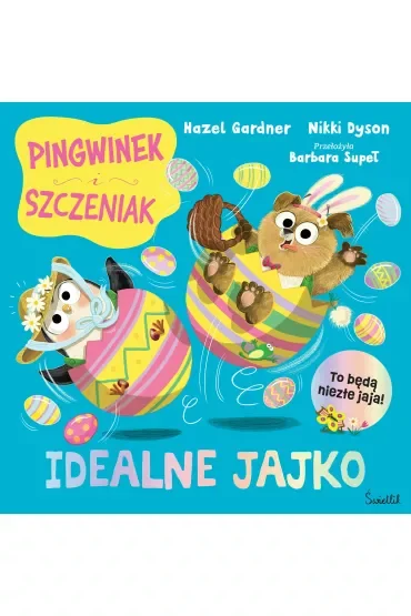 Idealne jajko. Pingwinek i Szczeniak