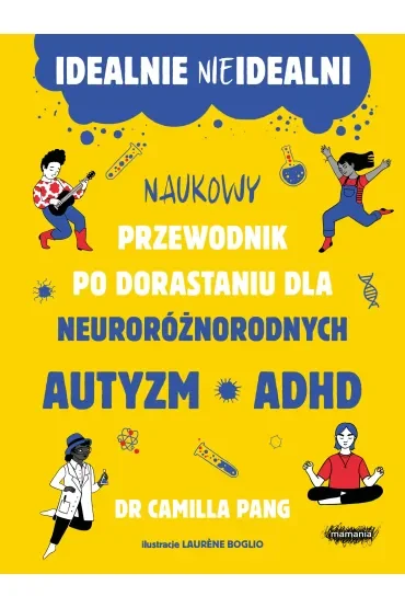 Idealnie nieidealni. Naukowy przewodnik po dorastaniu z autyzmem i nie tylko