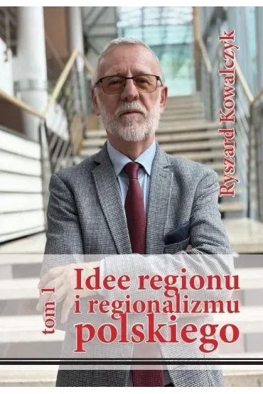 Idee regionu i regionalizmu polskiego