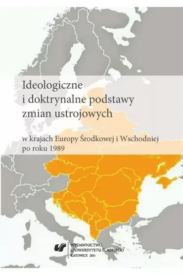 Ideologiczne i doktrynalne podstawy zmian ustrojowych w krajach Europy Środkowej i Wschodniej po roku 1989