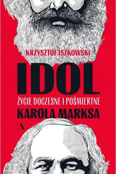 Idol. Życie doczesne i pośmiertne Karola Marksa