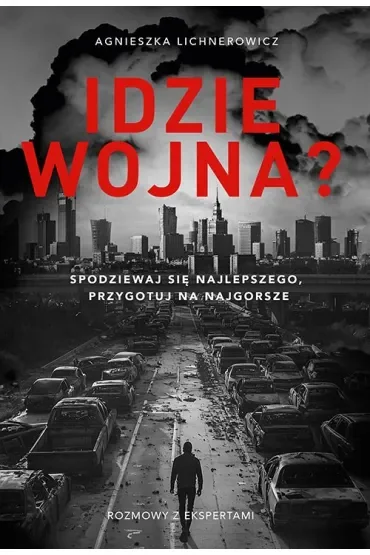 Idzie wojna? Spodziewaj się najlepszego, przygotuj na najgorsze