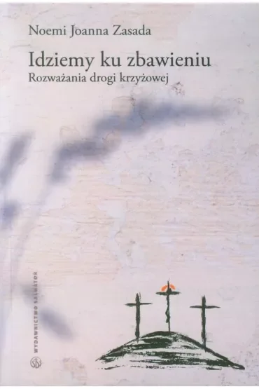 Idziemy ku zbawieniu rozważania drogi krzyżowej