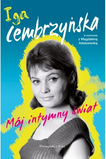 Iga Cembrzyńska. Mój intymny świat