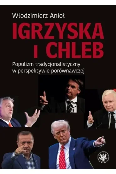 Igrzyska i Chleb. Populizm tradycjonalistyczny w perspektywie porównawczej