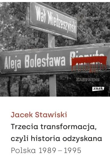 Trzecia transformacja, czyli historia odzyskana. Polska 1989-1995