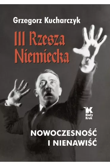 III Rzesza Niemiecka. Nowoczesność i nienawiść