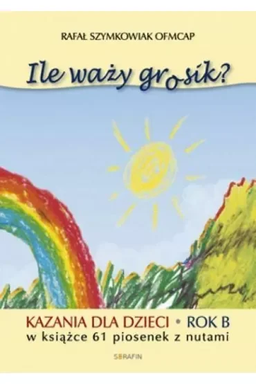 Ile waży grosik? Kazania dla dzieci na rok B