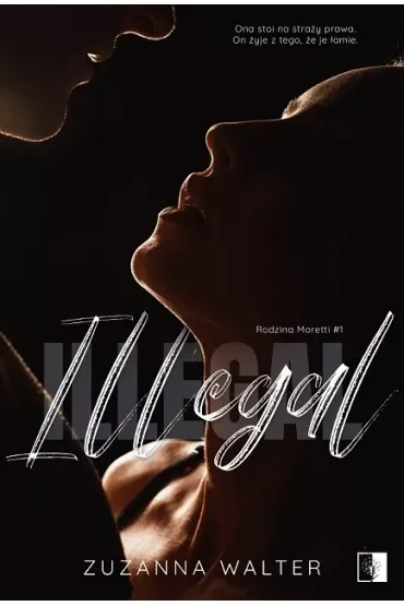 Illegal. Rodzina Moretti. Tom 1