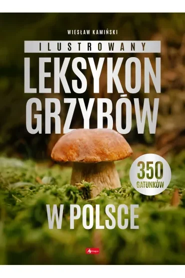 Ilustrowany leksykon grzybów w Polsce