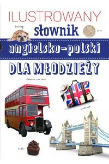 Ilustrowany słownik angielsko-polski dla młodzieży
