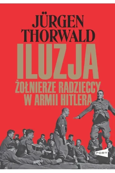 Iluzja. Żołnierze radzieccy w armii Hitlera
