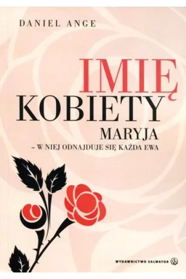 Imię kobiety. Maryja - w niej odnajduje się każda Ewa