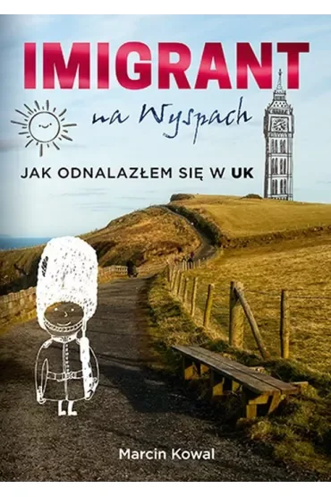 Imigrant na Wyspach – jak odnalazłem się w UK