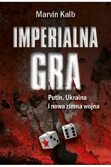 Imperialna gra. Putin, Ukraina i nowa zimna wojna