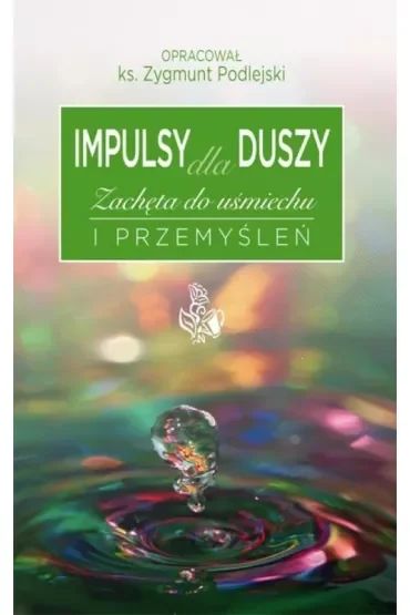 Impulsy dla duszy Zachęta do uśmiechu i przemyśleń
