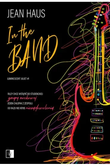 In the Band. Luminescent Juliet. Tom 1