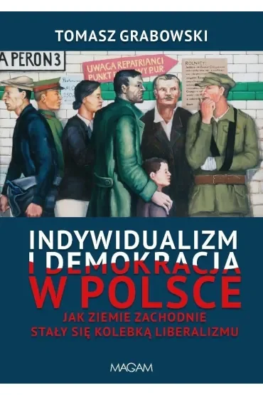 Indywidualizm i demokracja w Polsce. Jak Ziemie Zachodnie stały się kolebką liberalizmu