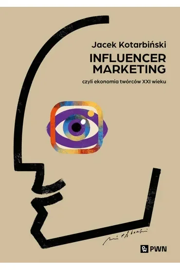 Influencer marketing. Czyli ekonomia twórców XXI wieku