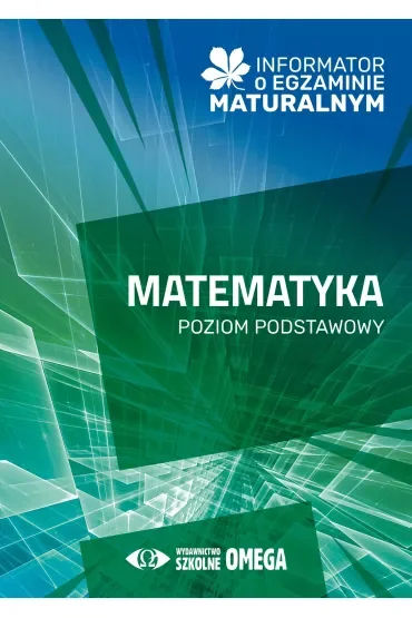 Informator o egzaminie maturalnym z matematyki od roku szkolnego 2024/2025 poziom podstawowy