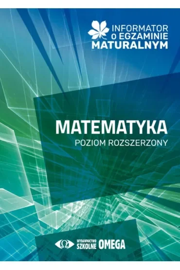 Informator o egzaminie maturalnym z matematyki od roku szkolnego 2024/25 poziom rozszerzony