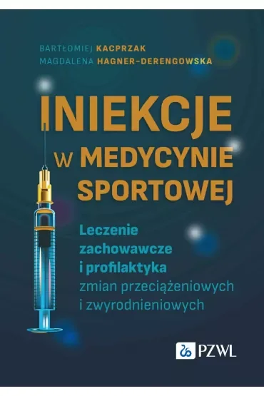 Iniekcje w medycynie sportowej. Leczenie zachowawcze i profilaktyka zmian przeciążeniowych i zwyrodnieniowych