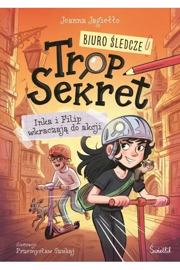 Inka i Filip wkraczają do akcji. Biuro Śledcze Trop Sekret. Tom 1