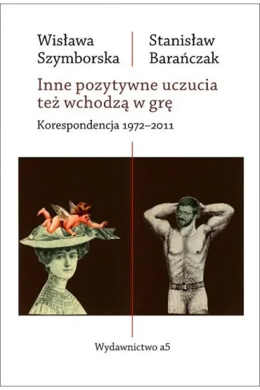 Inne pozytywne uczucia też wchodzą w grę. Korespondencja 1972-2011