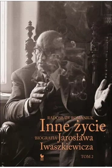 Inne życie. Biografia Jarosława Iwaszkiewicza. Tom 2