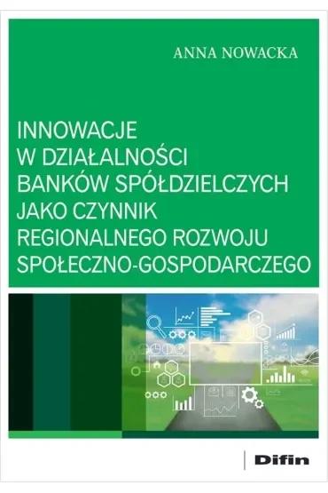 Innowacje w działalności banków spółdzielczych jako czynnik regionalnego rozwoju społeczno-gospodarczego