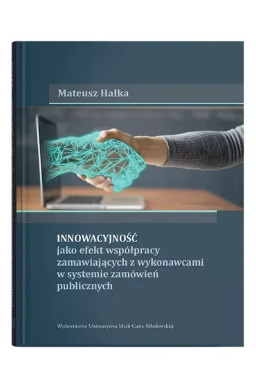 Innowacyjność jako efekt współpracy zamawiających z wykonawcami w systemie zamówień publicznych