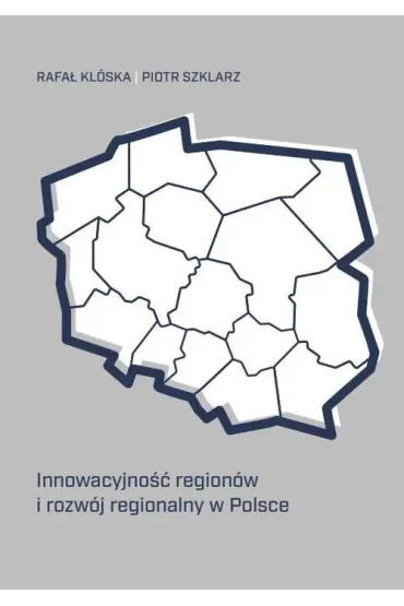 Innowacyjność regionów i rozwój regionalny w Polsce