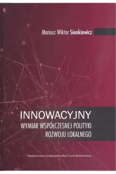 Innowacyjny wymiar współczesnej polityki rozwoju lokalnego